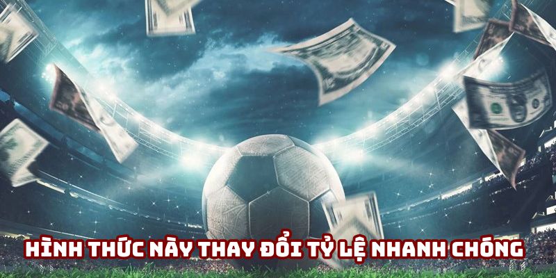 Hình thức này thay đổi tỷ lệ nhanh chóng