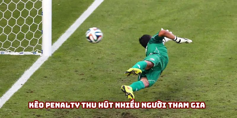 Kèo penalty thu hút nhiều người tham gia